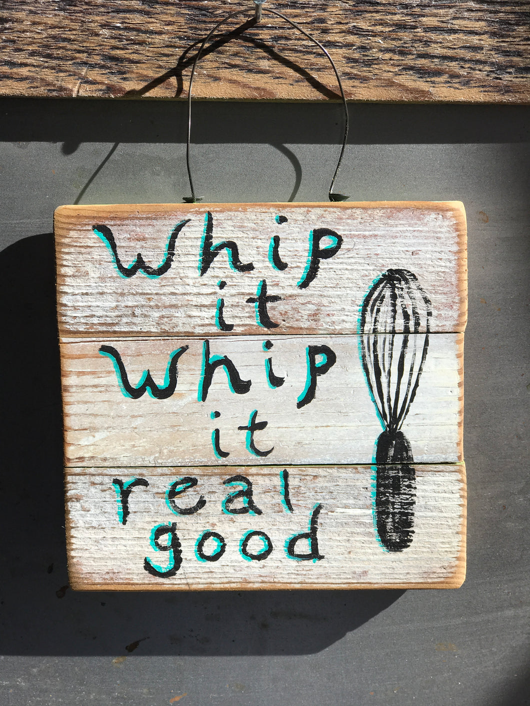 Whip it, Whip it real good / Upcycled Handpainted Wood Sign