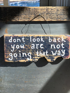 Don't Look Back You Are Not Going That Way / Upcycled Hand-painted Wood Sign