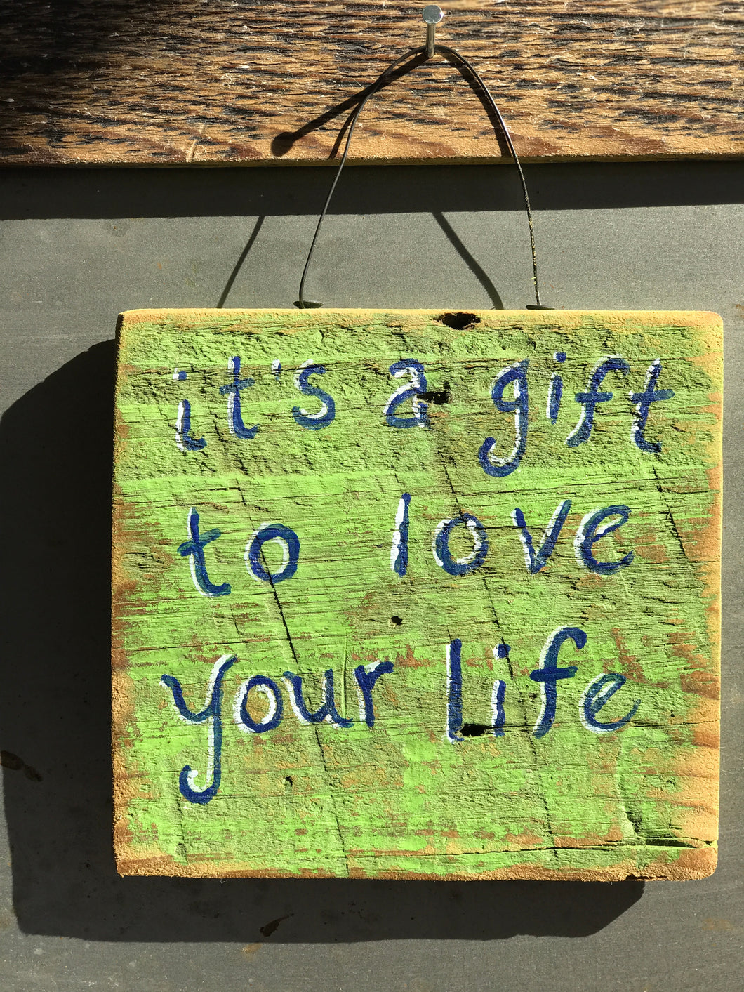 It's A Gift To Love Your Life / Upcycled Hand-painted Wood Sign