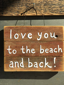 Love You To The Beach And Back / Upcycled Hand-painted Wood Sign