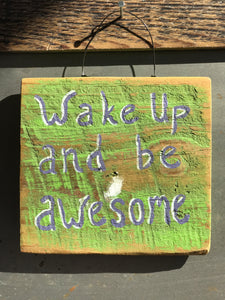 Wake Up And Be Awesome / Upcycled Hand-painted Wood Sign