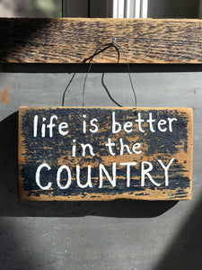 Life Is Better In The Country / Upcycled Hand-painted Wood Sign