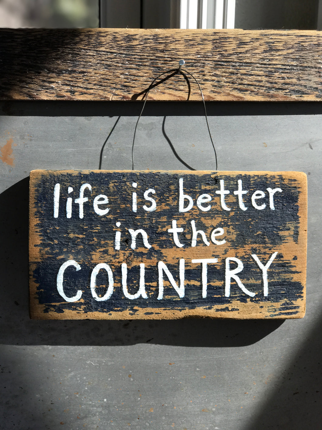 Life Is Better In The Country / Upcycled Hand-painted Wood Sign