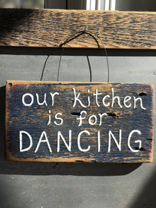 Our Kitchen Is For Dancing / Upcycled Hand-painted Wood Sign