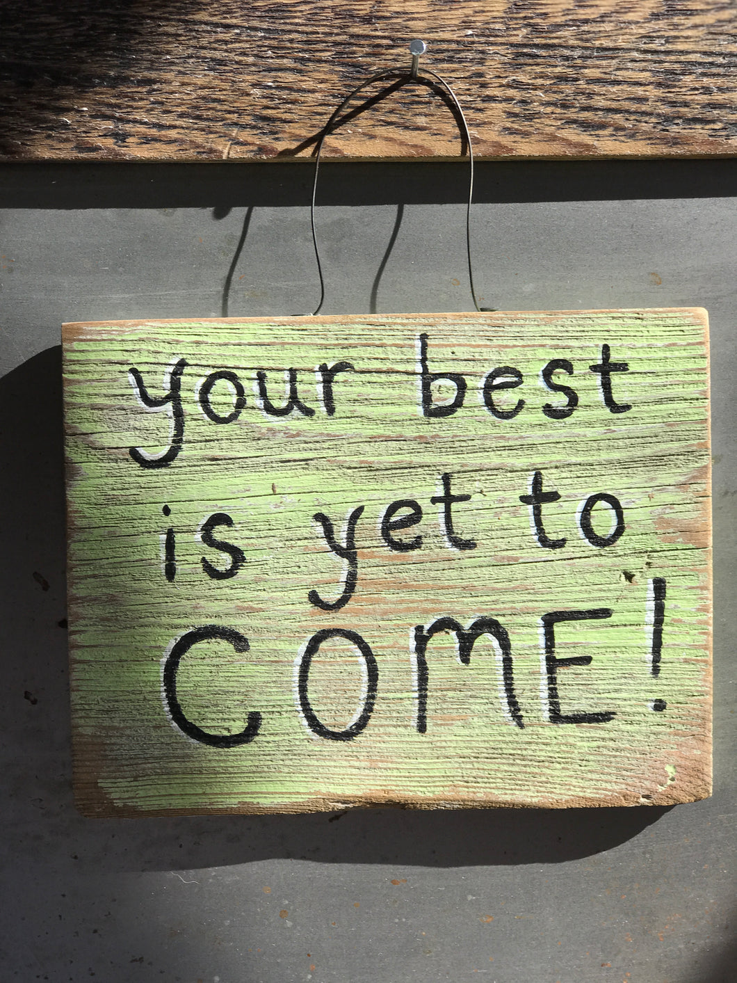 Your Best Is Yet To Come / Upcycled Hand-painted Wood Sign
