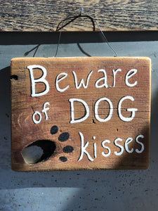 Beware Of Dog Kisses / Upcycled Hand-painted Wood Sign