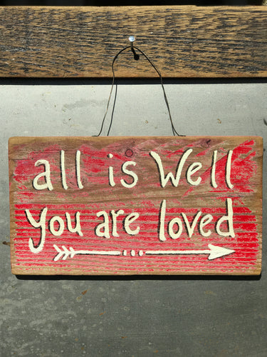 All Is Well You Are Loved with Arrow / Upcycled Hand-painted Wood Sign