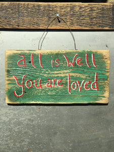 All Is Well You Are Loved  / Upcycled Hand-painted Wood Sign