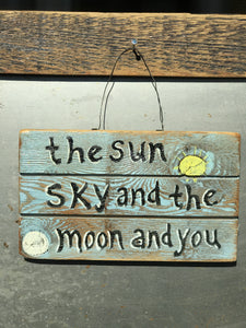 The Sun Sky And The Moon And You / Upcycled Hand-painted Wood Sign