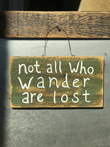 Not All Who Wander Are Lost / Upcycled Hand-painted Wood Sign