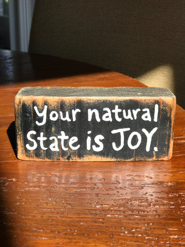 Your Natural State Is Joy - Upcycled Hand-painted Wood Block