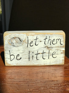 Let Them Be Little - Upcycled Hand-painted Wood Block