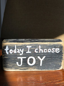 Today I Choose Joy - Upcycled Hand-painted Wood Block
