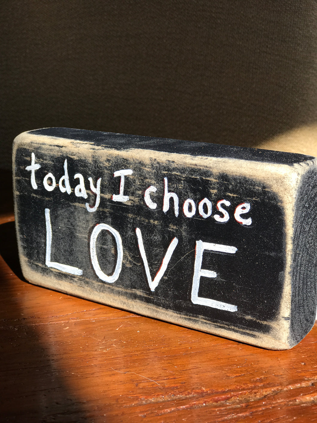 Today I Choose Love - Upcycled Hand-painted Wood Block