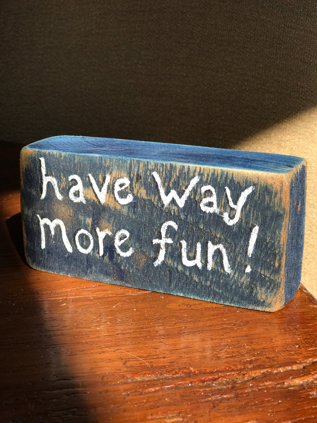 Have Way More Fun - Upcycled Hand-painted Wood Block