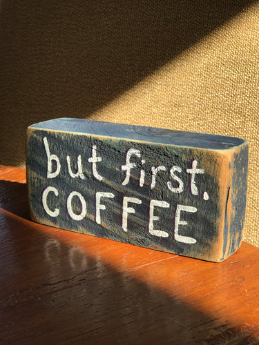 But First Coffee - Upcycled Hand-painted Wood Block
